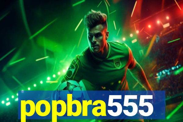 popbra555