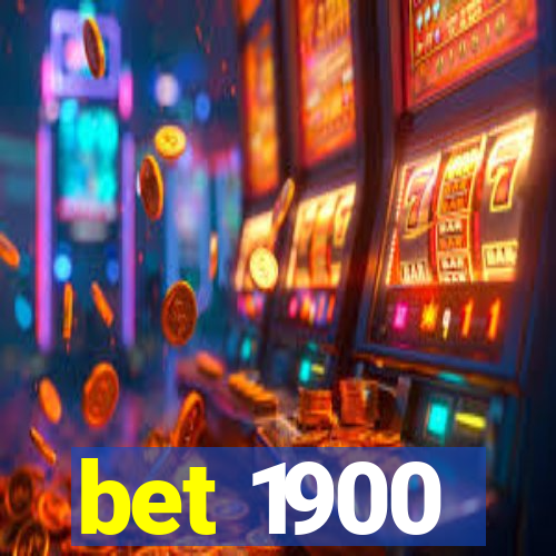 bet 1900