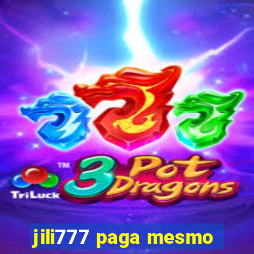 jili777 paga mesmo