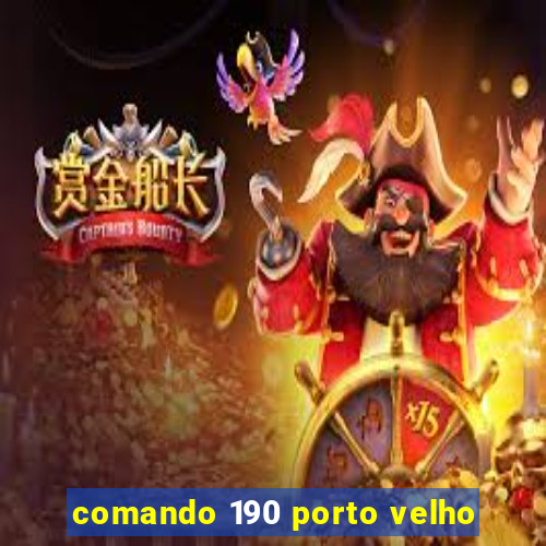 comando 190 porto velho