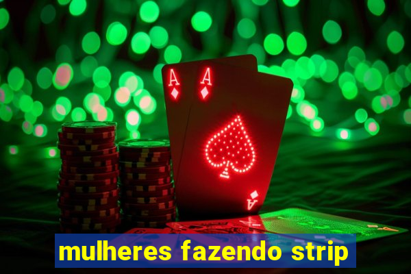 mulheres fazendo strip