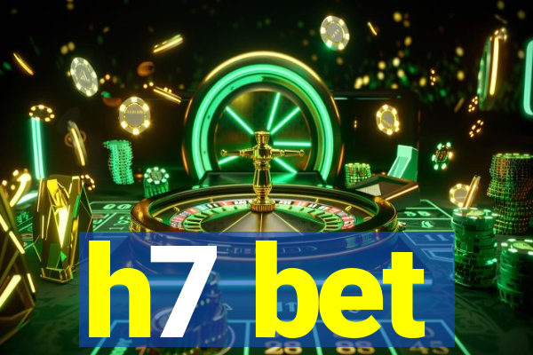 h7 bet