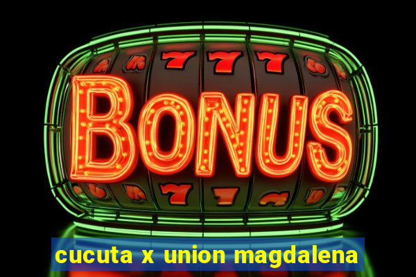 cucuta x union magdalena