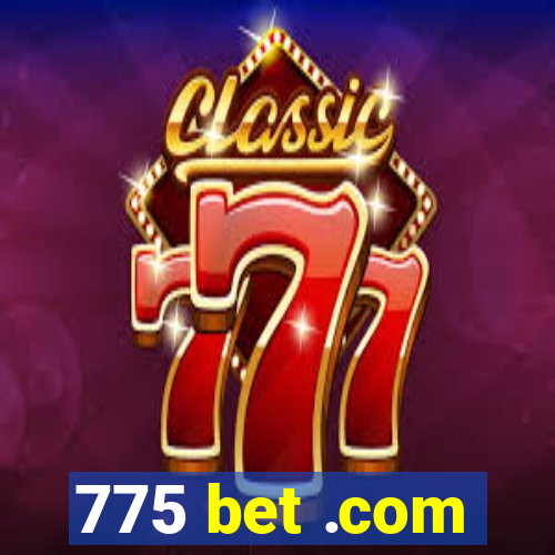 775 bet .com