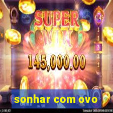 sonhar com ovo
