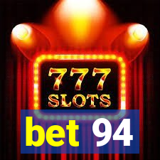 bet 94