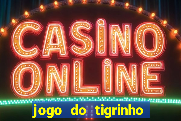 jogo do tigrinho teste gratis