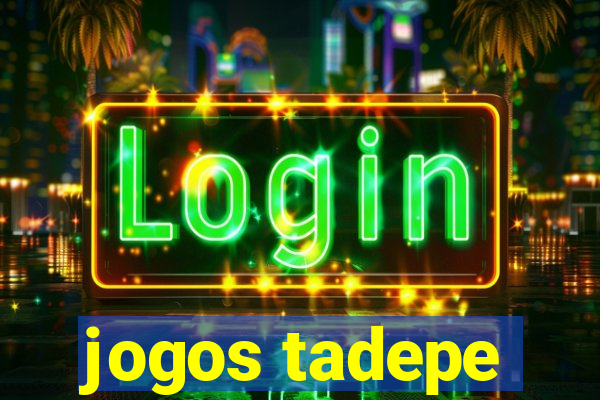jogos tadepe