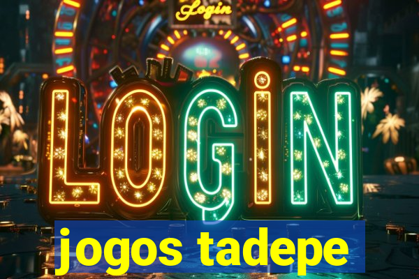 jogos tadepe