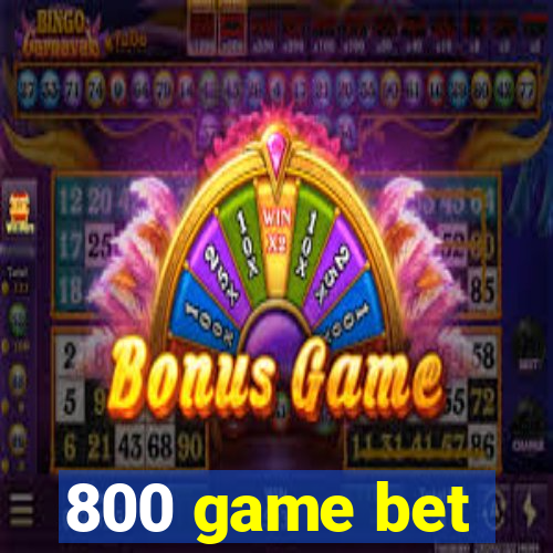 800 game bet