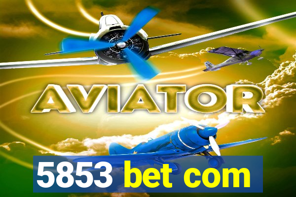 5853 bet com