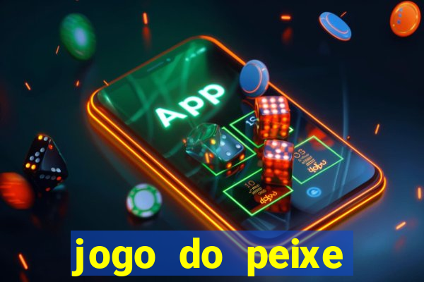 jogo do peixe ganhar dinheiro