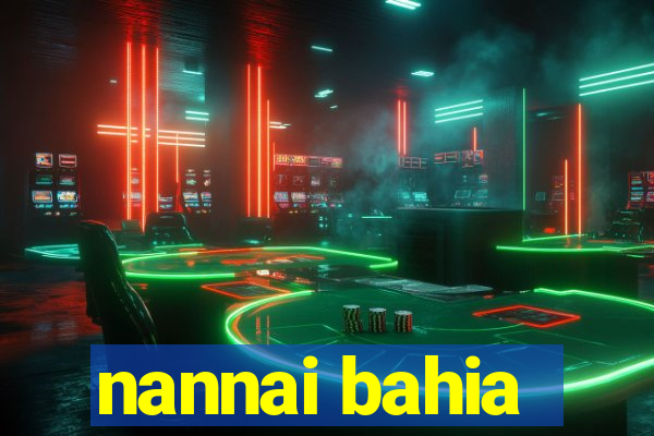 nannai bahia