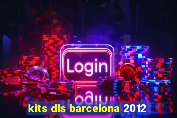 kits dls barcelona 2012