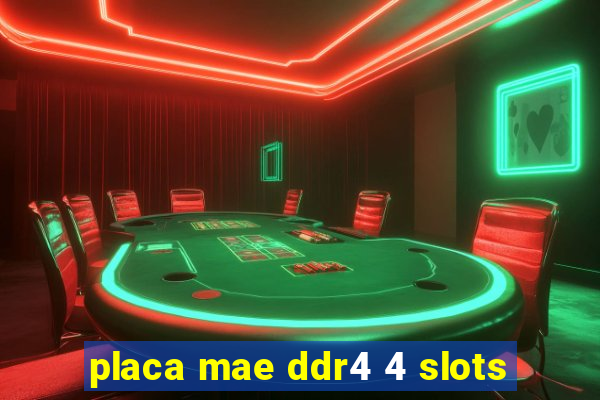 placa mae ddr4 4 slots
