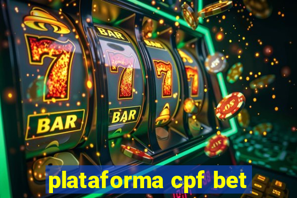 plataforma cpf bet