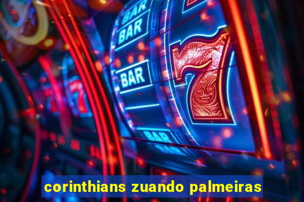 corinthians zuando palmeiras