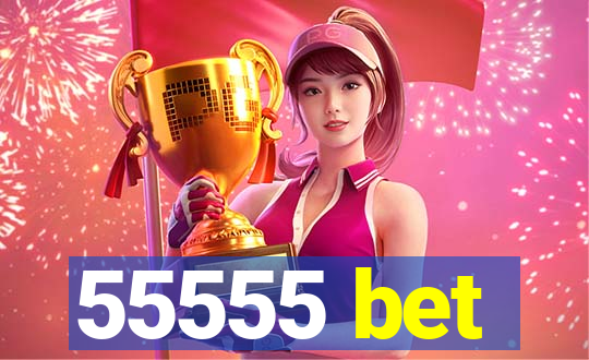 55555 bet