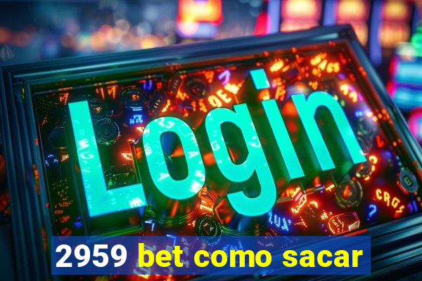 2959 bet como sacar