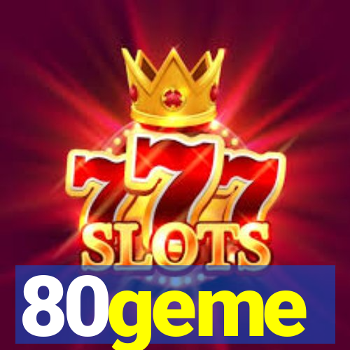 80geme
