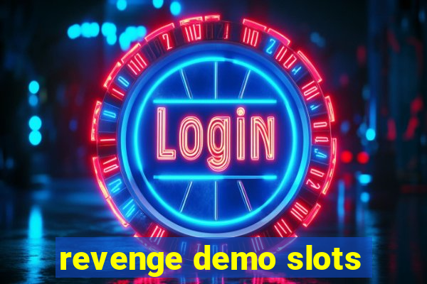 revenge demo slots