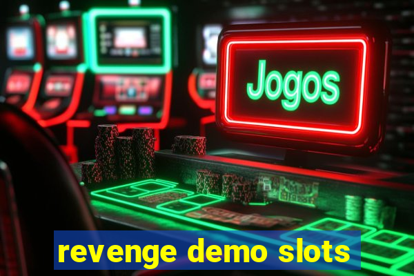 revenge demo slots