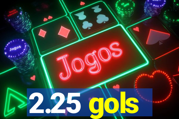 2.25 gols