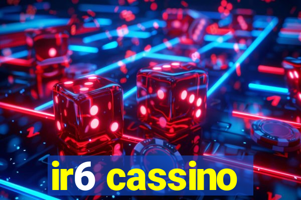 ir6 cassino