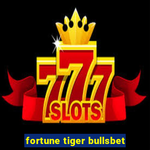 fortune tiger bullsbet