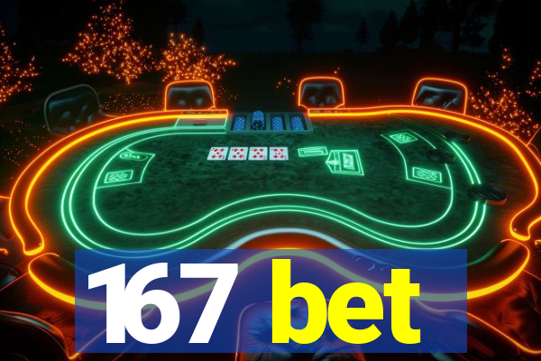 167 bet