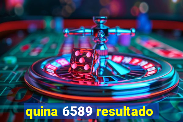 quina 6589 resultado