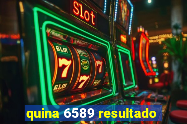 quina 6589 resultado