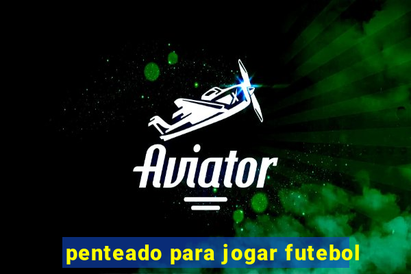 penteado para jogar futebol