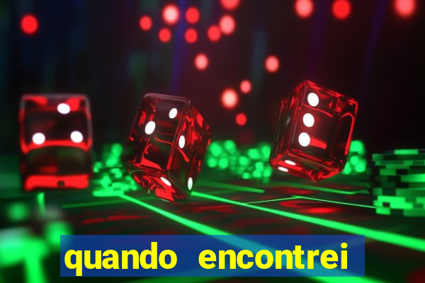 quando encontrei você filme completo dublado