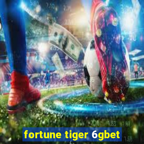 fortune tiger 6gbet