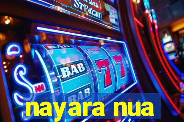 nayara nua