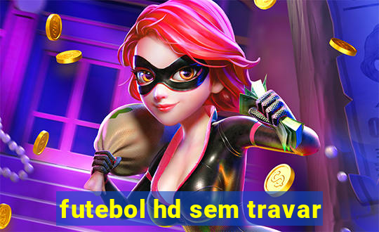 futebol hd sem travar