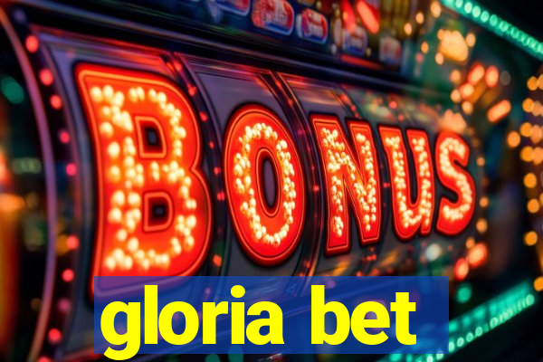gloria bet