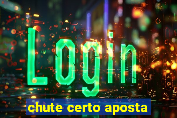chute certo aposta