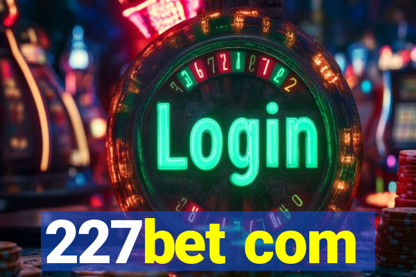 227bet com