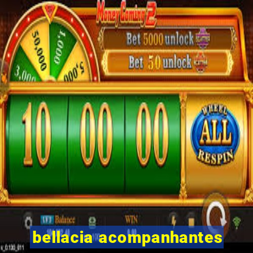 bellacia acompanhantes