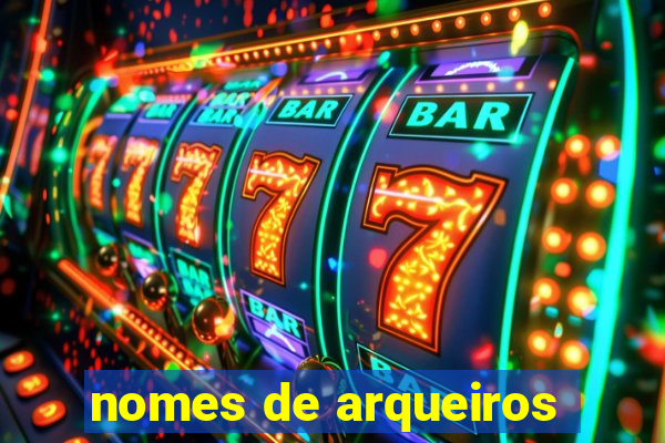 nomes de arqueiros