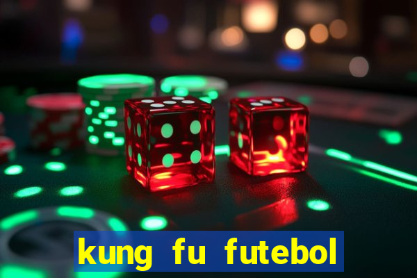 kung fu futebol clube completo dublado
