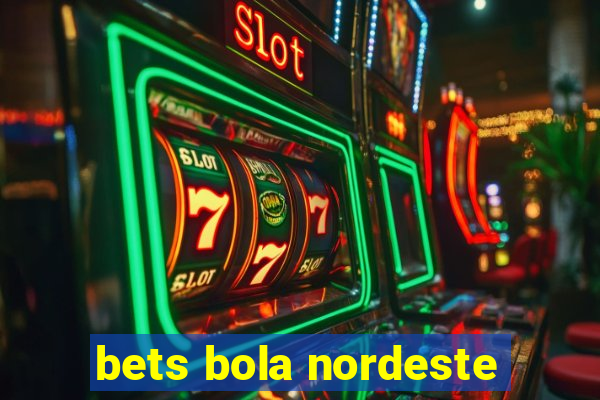 bets bola nordeste