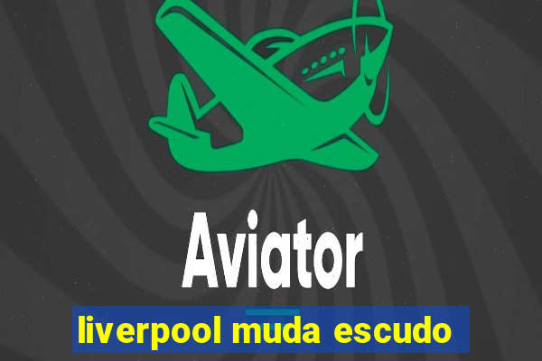 liverpool muda escudo