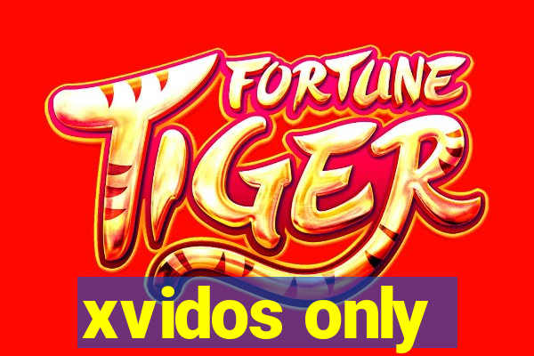xvidos only