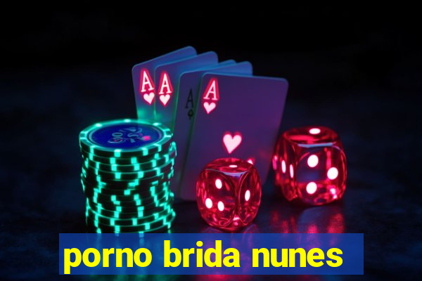 porno brida nunes