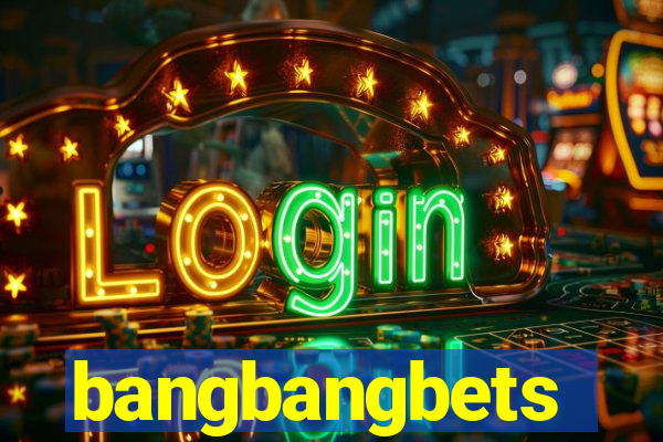 bangbangbets