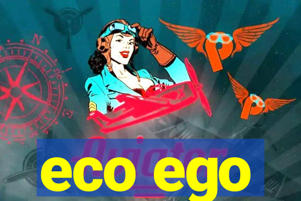eco ego