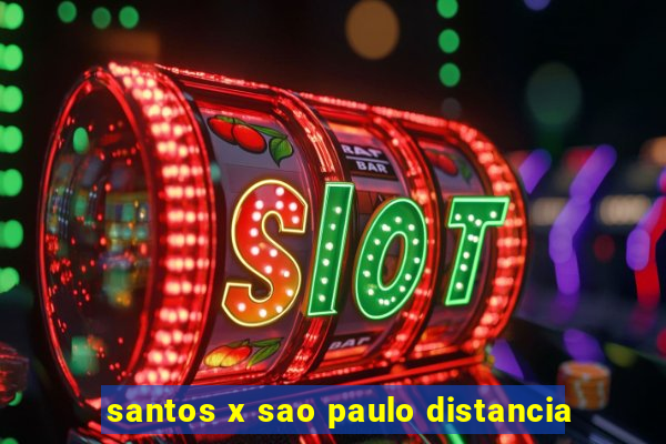 santos x sao paulo distancia